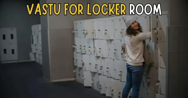 Vastu for Locker Room: Best Direction & Placement Guide