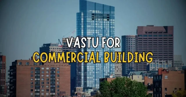 Commercial Building Vastu: Building Plans as Per Vastu for Growth & Stability