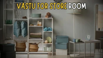 Vastu for Store Room: Ideal Direction, Placement & Organization Guide